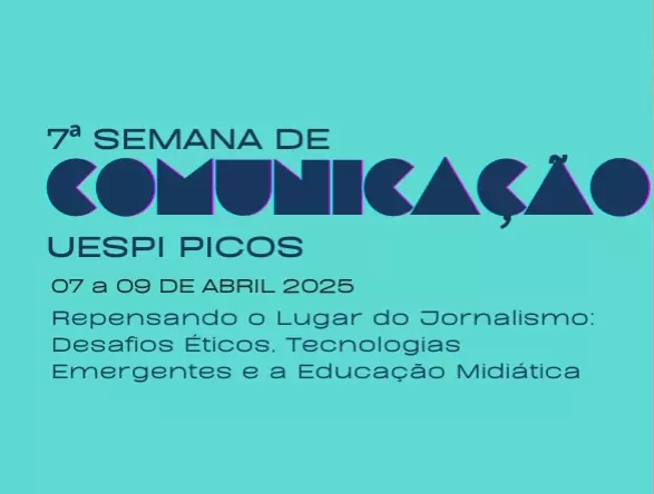 VII Semana de Comunicação Social da UESPI irá debater desafios éticos e tecnológicos do jornalismo